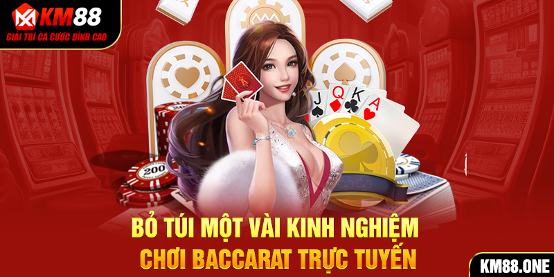 Bỏ túi một vài kinh nghiệm chơi Baccarat trực tuyến