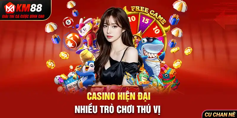 Casino hiện đại, nhiều trò chơi thú vị