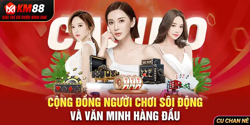 Cộng đồng người chơi sôi động và văn minh hàng đầu