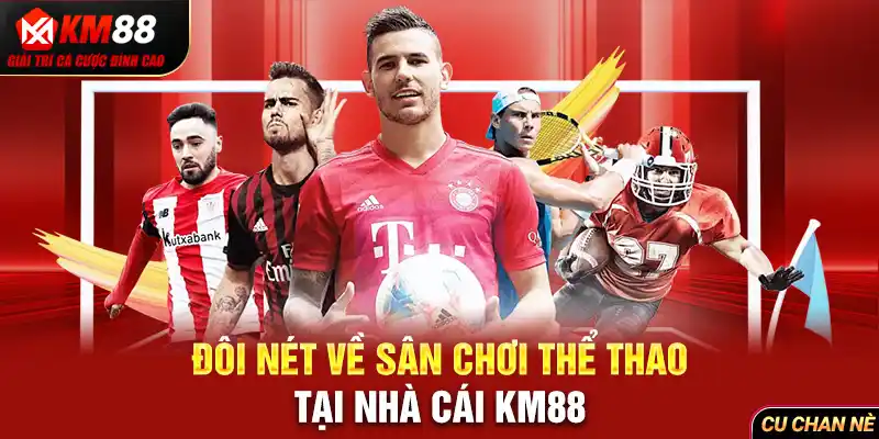 Đôi nét về sân chơi thể thao tại nhà cái KM88