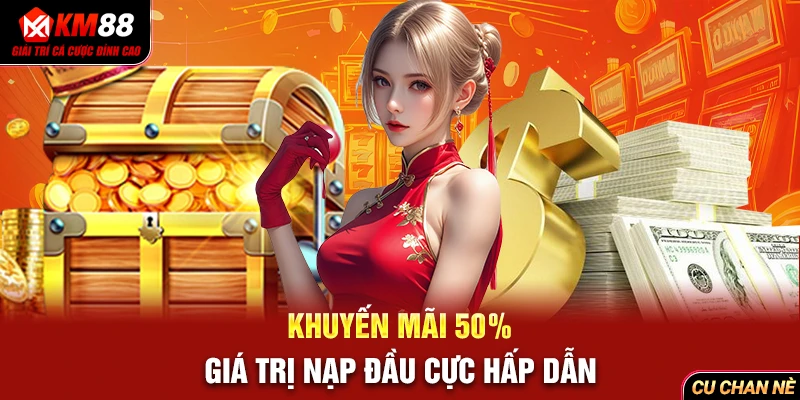 Khuyến mãi 50% giá trị nạp đầu cực hấp dẫn