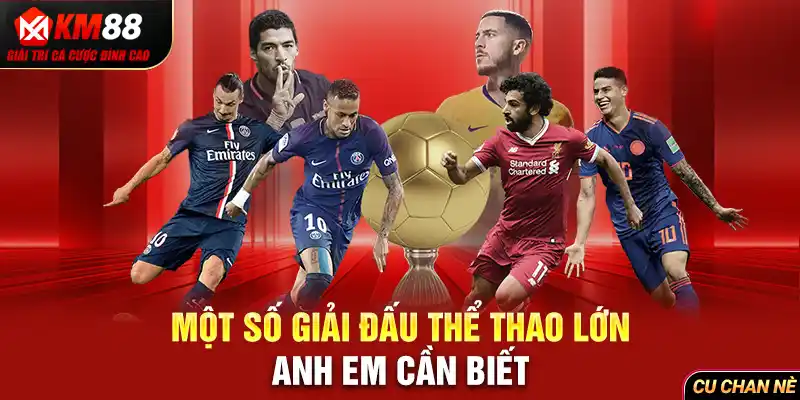 Một số giải đấu thể thao lớn anh em cần biết