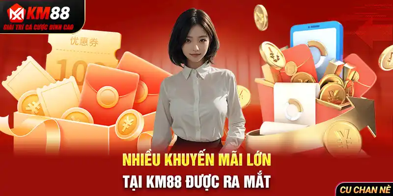 Nhiều khuyến mãi lớn tại KM88 được ra mắt