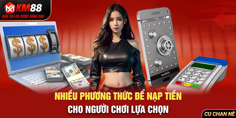 Nhiều phương thức để nạp tiền cho người chơi lựa chọn