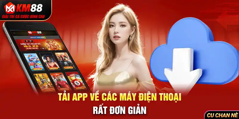 Tải app về các máy điện thoại rất đơn giản