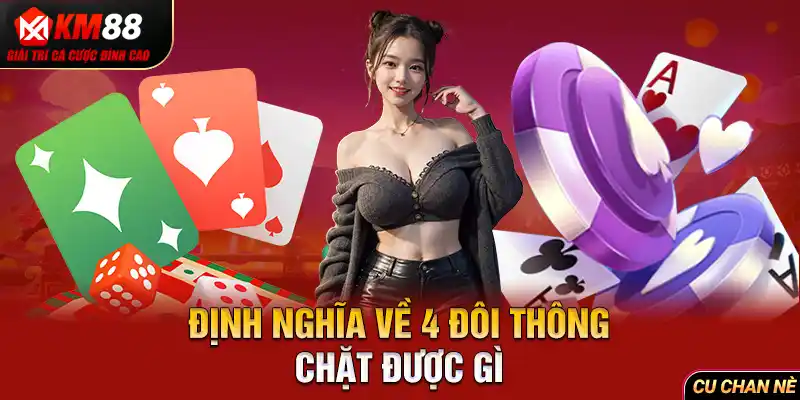 Định nghĩa về 4 đôi thông chặt được gì